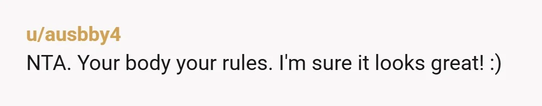 u/Wonderful_Setting_29 Nta. Youre an adult, and its just hair, ffs. Its not like you came home with a mike tyson face tattoo. I do think that if this will continue...