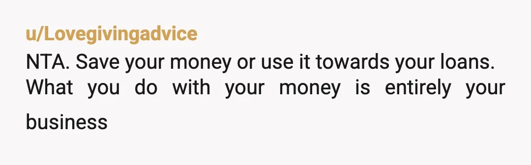 u/scrapfactor NTA. I would argue that when one asks someone for money, even for a medical reason, one is making it the other's business. People have a right to know...