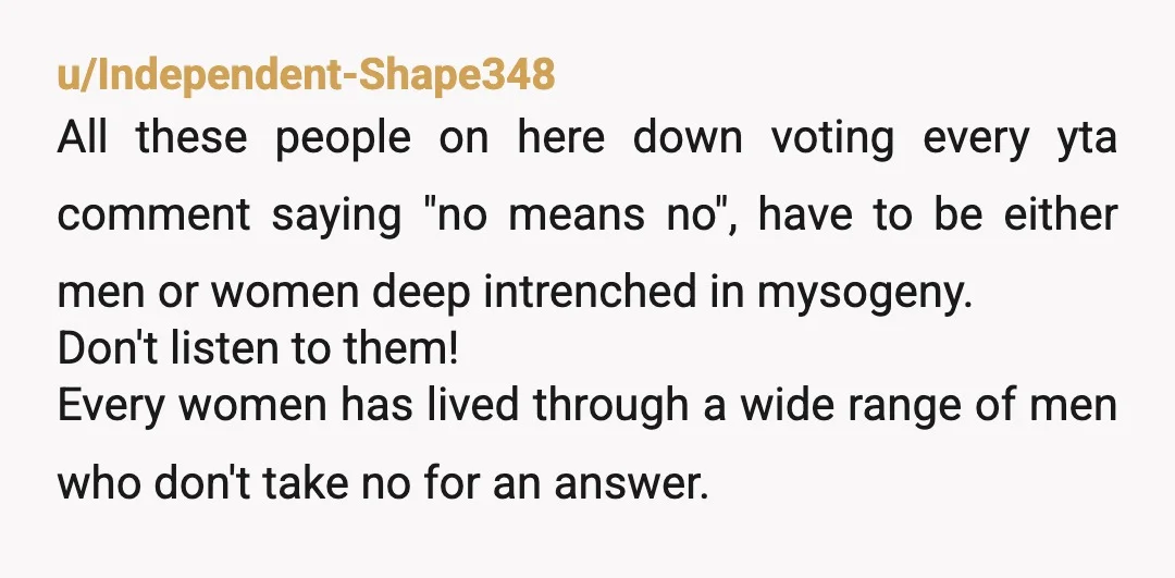 u/Real_Life_Sushiroll
You literally just ignored her.
What you did sends a clear message that you don't care about what she wants even when it comes to herself.
YTA.