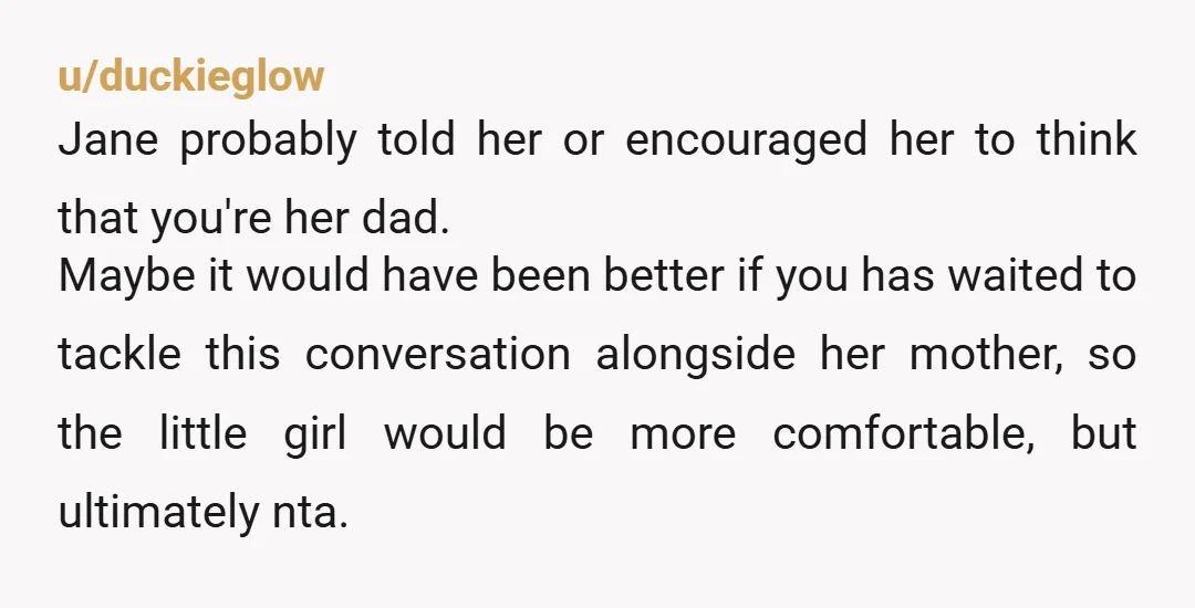 u/HRHValkyrie I used to be a little girl without a dad. I had some father-type figures in my life and would often tell other kids they were my dad. I...