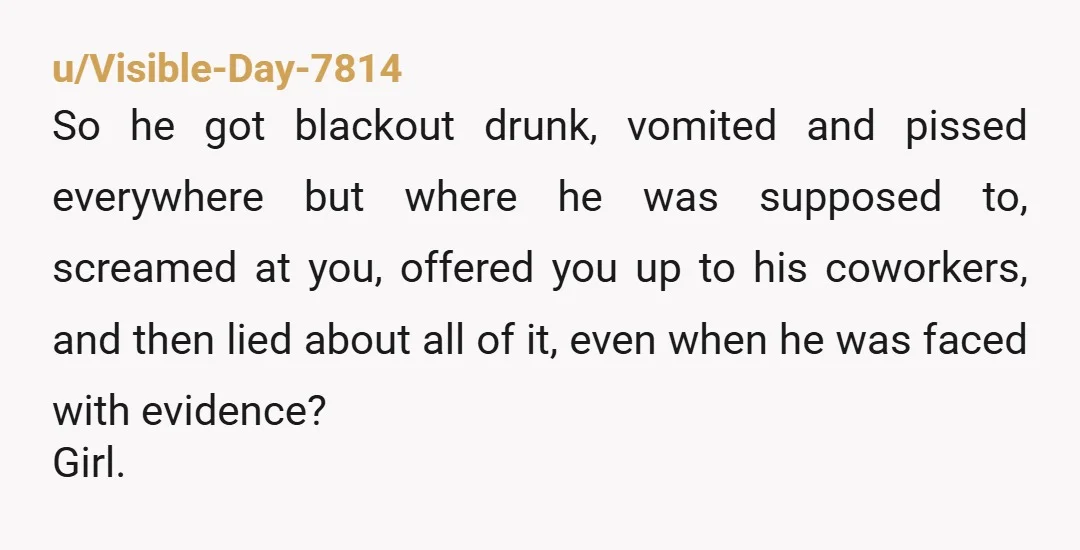 u/FlounderBetter2204 I cringed reading this, because I lived it for 35 years. Get out now. He’s an alcoholic and it’s only going to get worse. Leave before you get pregnant...
