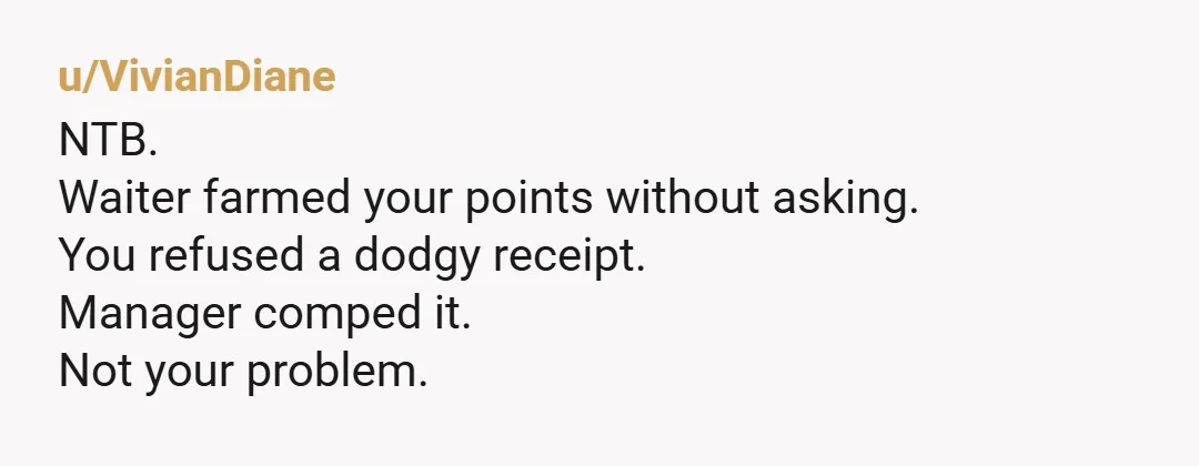 u/Overall_Midnight_ I think management was covering for the waiter who ran their own card hoping to get your cash. Maybe a miles or reward benefit for them? Management just didn’t...