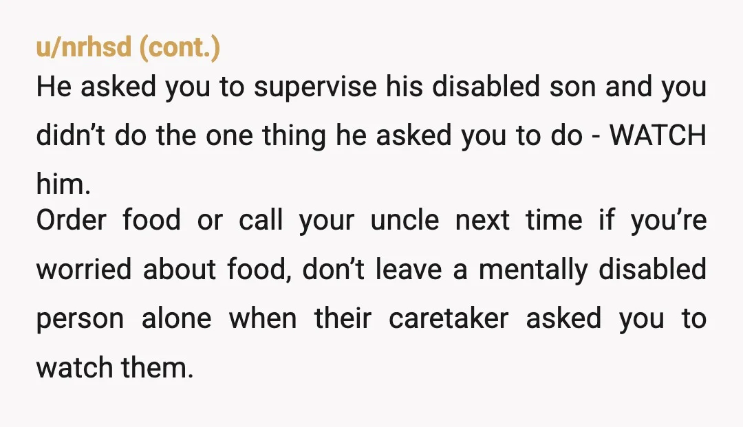 u/Apprehensive_Fee_918
YTA you could have asked someone to drop off groceries, order via Instacart or DoorDash, Uber Eats, grub hub or even a dang pizza or Chinese food delivery.