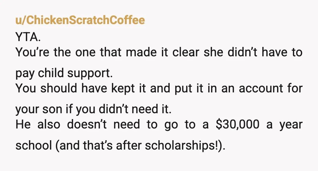 u/mezolithico Not commenting on the dynamics, but parents don't have an obligation to pay for college. Of course it's nice to. Your son can take our loans if it makes...