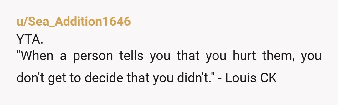 u/KGW2311 Just read back your last 2 alinea's. You 1) acknowledge that you wouldn't have done it if it were to happen today and 2) say you would have apologised...
