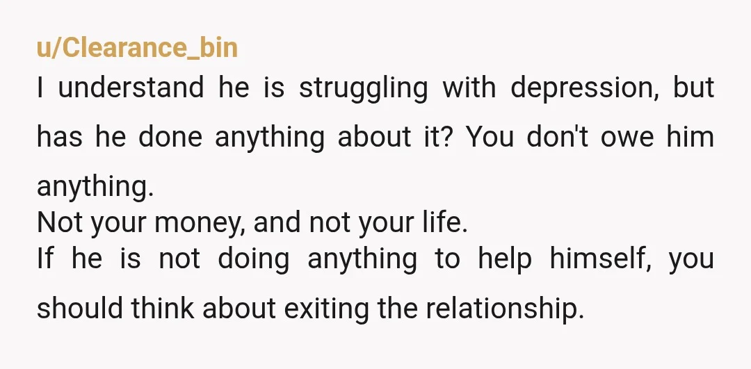 u/DisciplineNeither921 Are you his girlfriend or his mother?? If he was actually out of work (and actively looking for a job), I could see covering the bills while he gets...