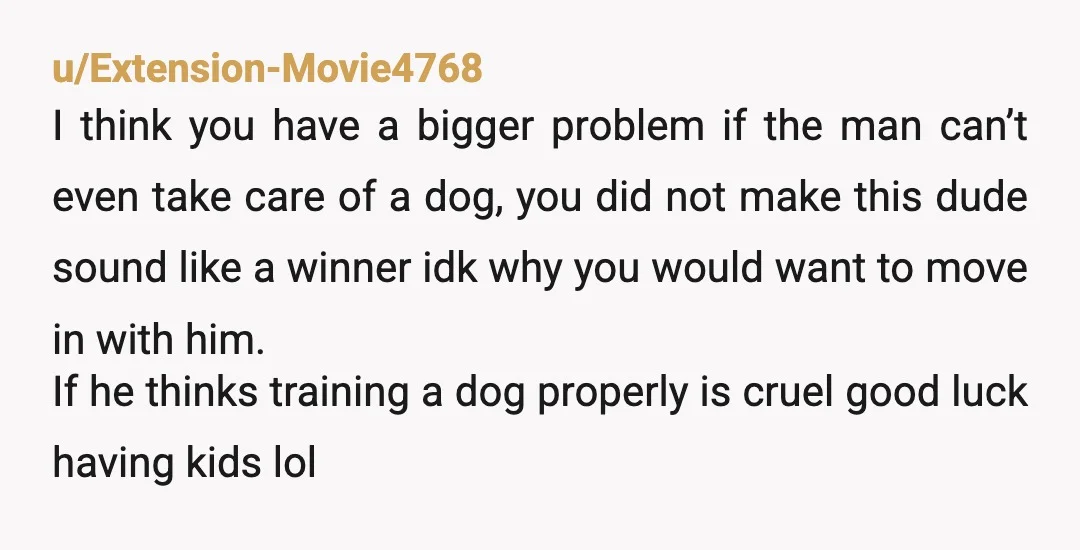 u/Extension-Movie4768 I think you have a bigger problem if the man can’t even take care of a dog, you did not make this dude sound like a winner idk why...