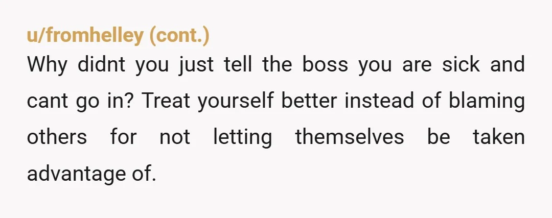 u/Catfactss
ESH.
Her for obvious reasons.
You for your lack of boundaries during your leave and expectation she will feel similarly.
That was your boss's job to manage.