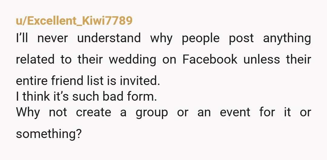 u/Commercial-Emu6363 Why is she doing everything through social media?! How impersonal. If the people she has invited to her wedding are really close friends and family then surely she can...