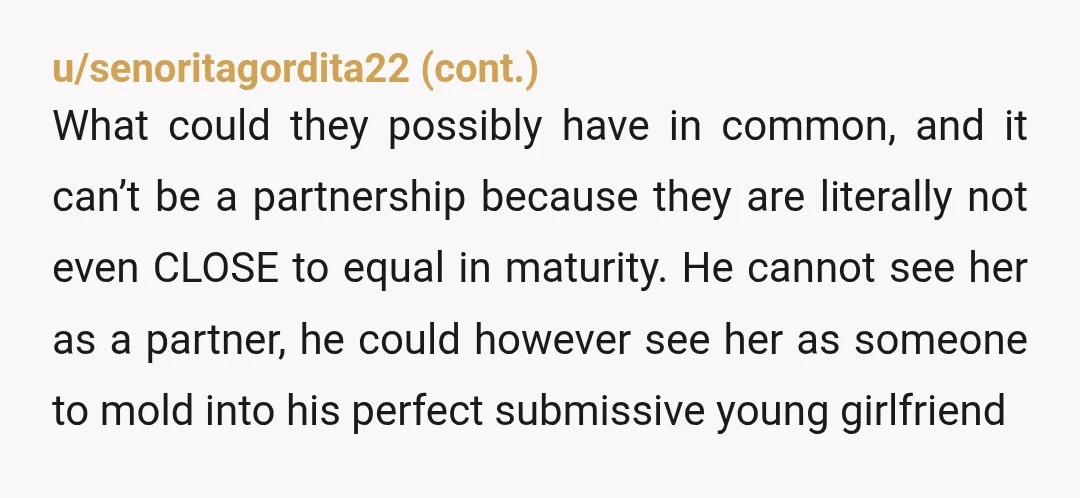 u/MulberryChance6698 Dude, Jeremy is a creep. He is dating a child. IDC that 18 is teChnicaLlay an AduLt aKshuLly. She's a kid. He's damned near forty, and it is a...