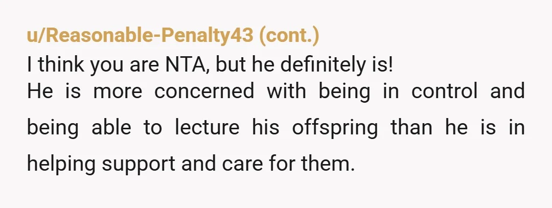 u/trundlespl00t How often does his need to be a controlling, miserable figure who fills your daughter with fear ruin her experiences and achievements? How often do you use his past...