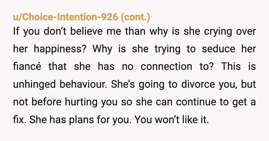 u/Typical_Agency8984 Karma on both your end. She’s upset that your ex found better. Neither of you got your happily ever after. Please evaluate your relationship. You are seeing the real...