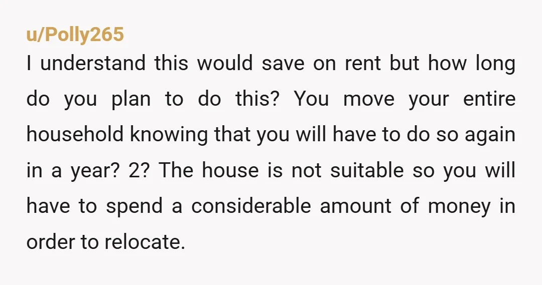 u/Upper_Book_4235 Nta but why move at all that sounds like your just making a whole lot of problems for yourself. If you were to make an addition why not just...