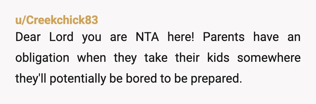 u/NemoOfConsequence NTA. Your brother needs to step up and parent his children. Most kids in my family are perfectly fine in a public place. One pair is terrible because their...