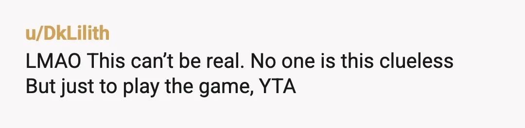 u/narshnarshnarsh YTA. It’s scary you don’t see it. You firmly asked her “what she had done”because you didn’t like the taste? Ffs, are you her parent? Why on earth would...