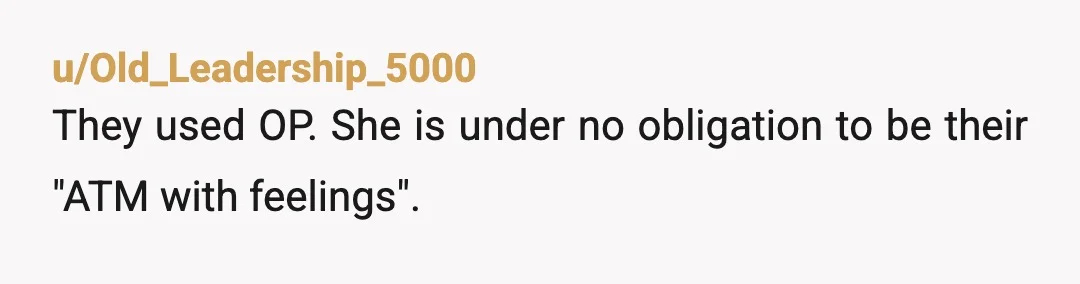 u/Typical_Recording_99
You were 100% correct in taking your money out of the wedding.
Your family are users.
Let them complain.
Protect your finances.