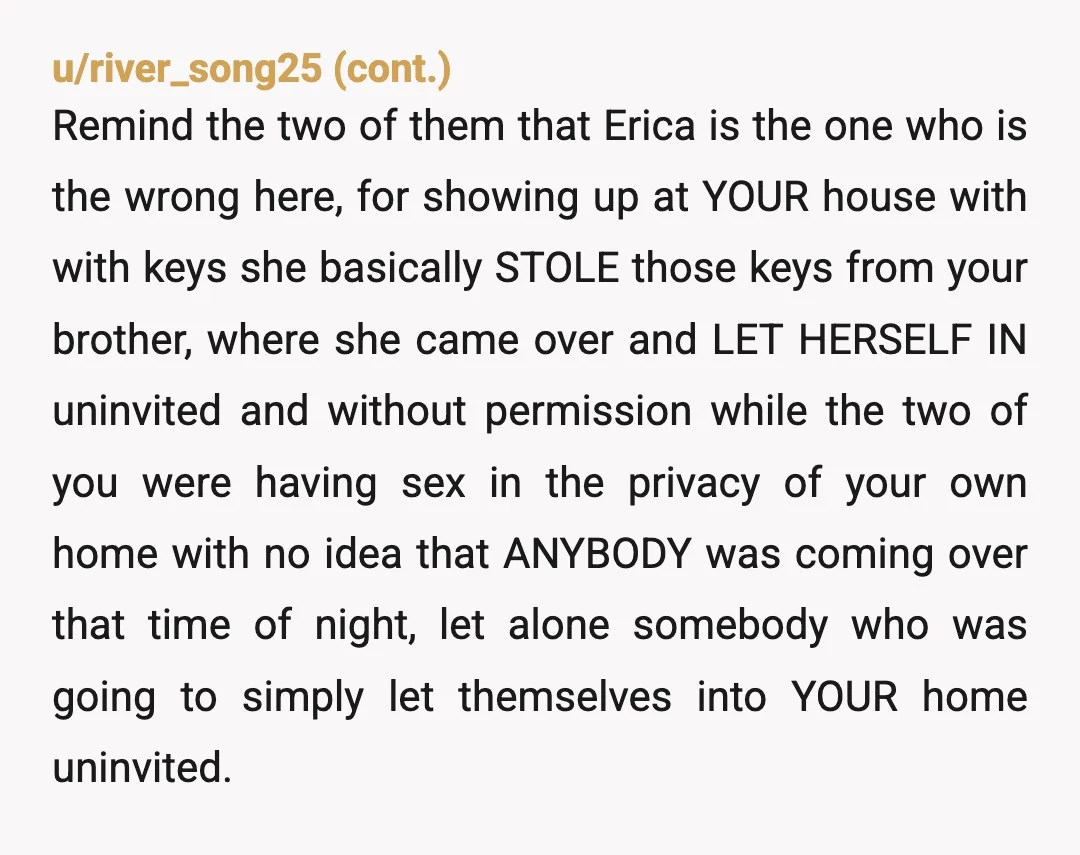 u/Mammoth_Might8171 Phone your brother and make sure he understands the situation (not Erica’s version of it). If he still insists that u are in the wrong, revoke your “free babysitting...