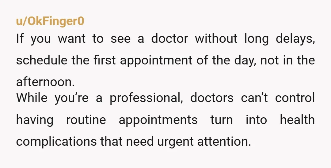 u/jo-09 This happens at my clinic (as a patient) a lot. Mostly I am happy that a Dr will spend extra time where it is needed - id appreciate that...