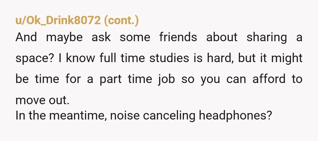 u/mymomsshoes Have you used your schools library to study? I was in a similar situation at your age and used my schools study spaces often until i eventually got a...
