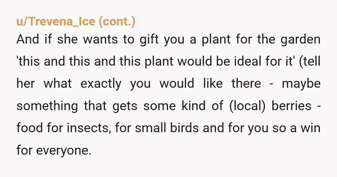 u/TapeFlip187 FFS tell her it's either staying in the house or it's going home with her. The plant isn't a gift for you, it's a gift for her. She wants...