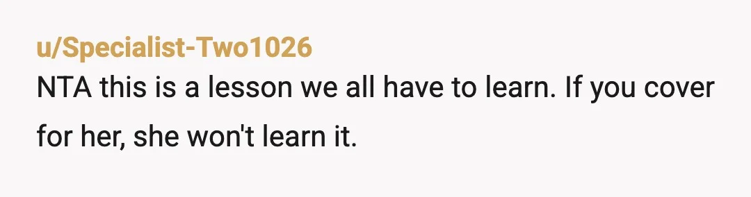 u/lowfreq33 NTA. You’re already helping her by covering it for the time being. It’s a lesson she needs to learn. Make sure she understands that if you don’t zero it...