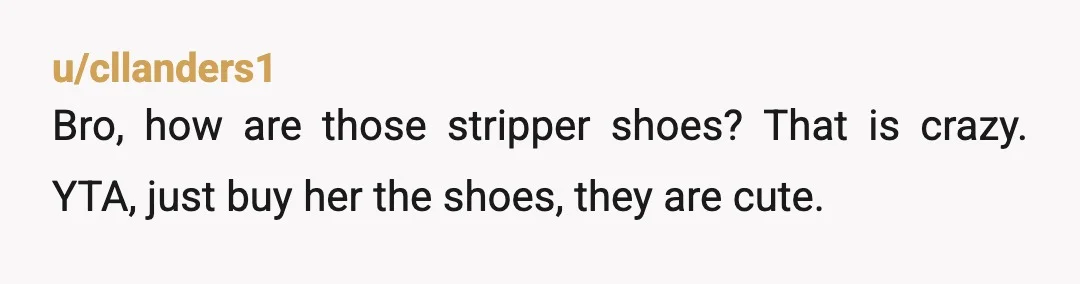u/420nugu
YTA. you're not being honest, tell her the truth that you think they're stripper shoes and she's being tricked.
