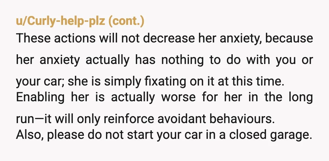 u/ActualHope
NTA.
Your neighbour needs therapy.
It isn’t reasonable to expect catering to their anxieties all the time.
There’ll always be something that induces anxiety.