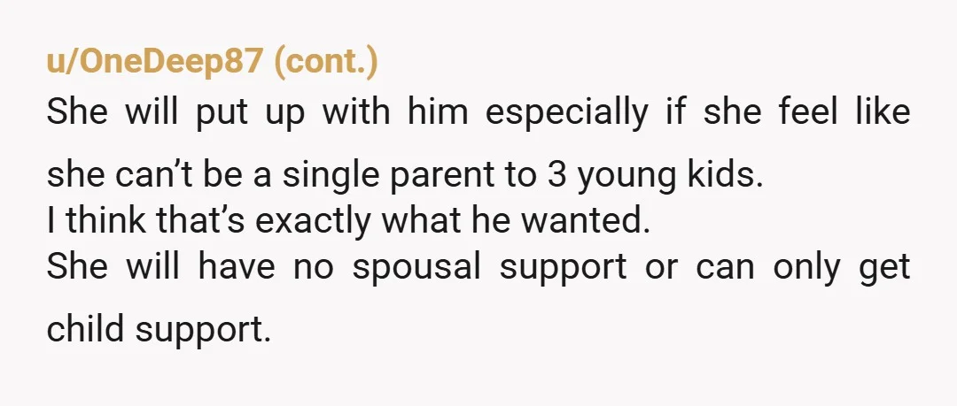 u/dragongrl
The age gap.
3 babies in 6 years.
This is all wrong.  And all bad.
