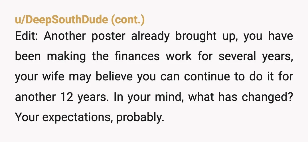 u/QuitaQuites NO ONE has an interest in going to work, I'm sure you would also rather not work, but if neither of you is independently wealthy you both bear the...