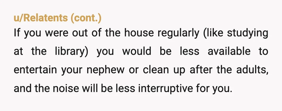 If you don't want to clean up after them, you're going to have to learn how to live with a messy house. It may be easier if you're never home....