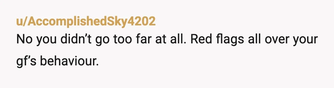 u/Educational_Skill343
Seems like a FAFO moment. Just a couple of immature kids being immature. No AH here.