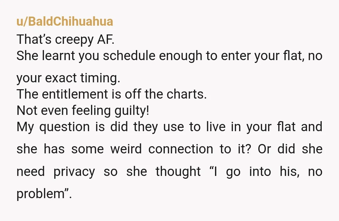 u/jframesnub Go to your local police department website. Look up the sex offender registry. Input your building address and check the boxes to include work and school addresses. Maybe she's...