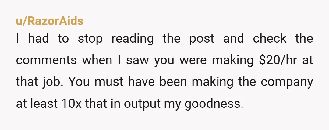 u/voiceofgromit Congarats on having a job in your preferred field. One takeaway readers might miss... the company you left hasn't found a comparable replacement and yet they're still in business....