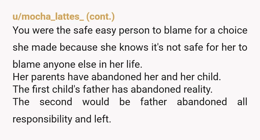 u/NTA-Nightshade So, to clarify: She came to you for advice. You didn't tell her what to do. You asked her to honestly consider her circumstances, her support network, her finances,...
