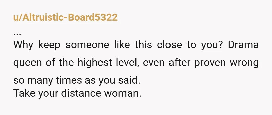 u/vaisatriani NTA You need to do what you need to do. Clear your name with everyone that your grandmother has poisoned and then make it clear to her that you...