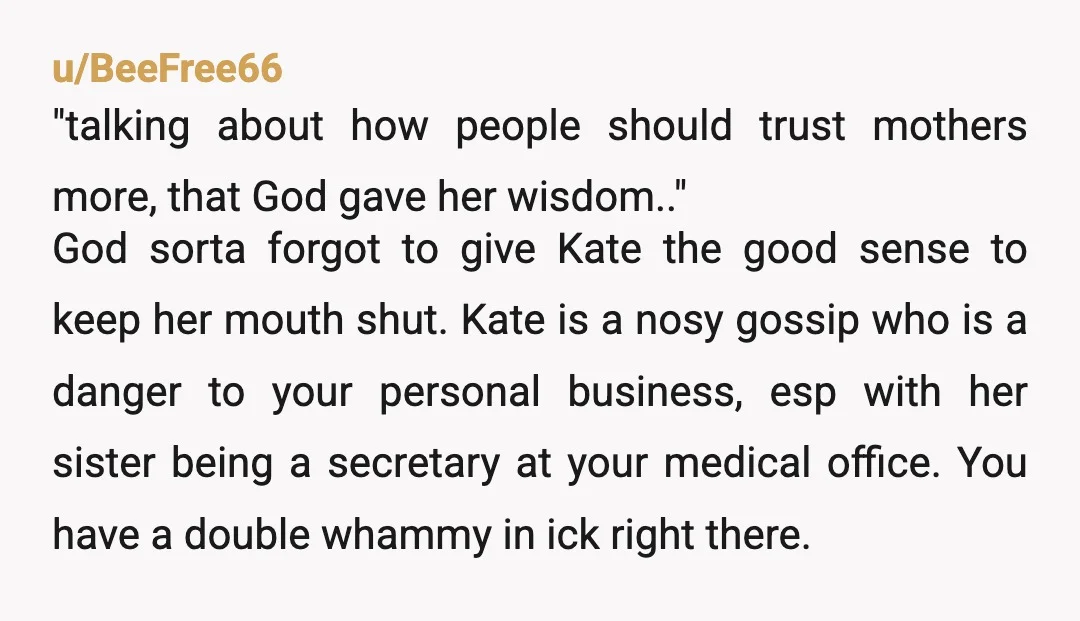 u/0fluffythe0ferocious Nta. This woman has no business trying to force herself into your life and pregnancy. This is beyond the pale, and I'm glad you are reporting her because this...