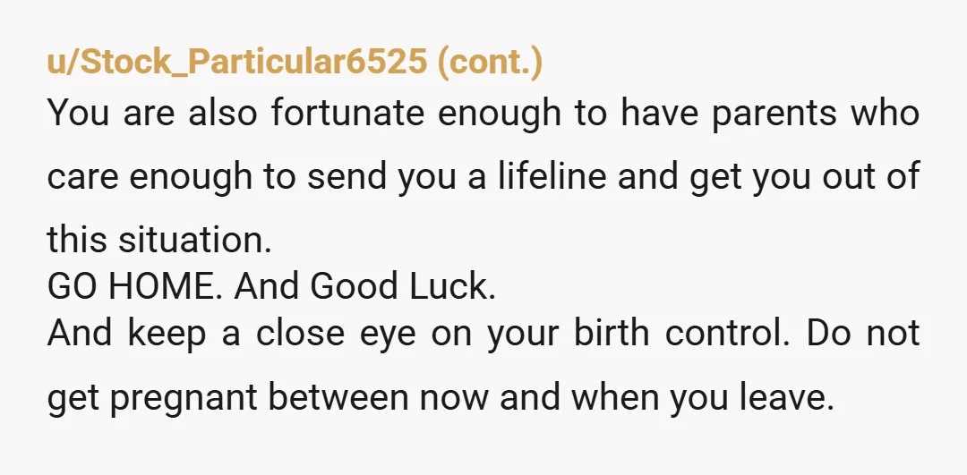 u/Popular-Review5130
RUN!
If you stay, this is the rest of your life. It won’t  get better, and it will get worse.