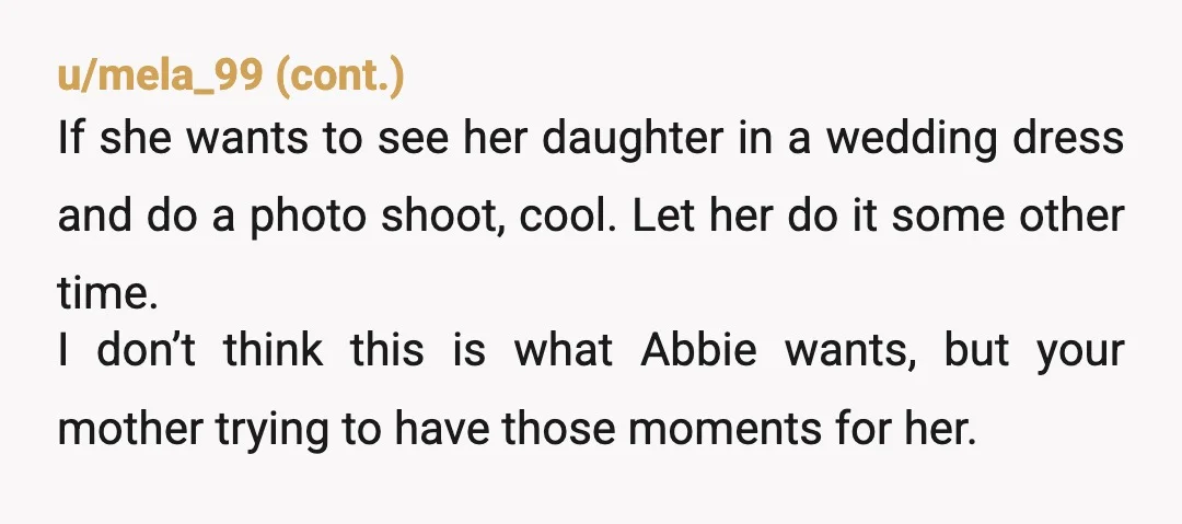 u/hetkleinezusje NTA. But mother is probably doing this because Abby is disabled. She wants her to feel 'special' and is more than aware that Abby is more than likely never...