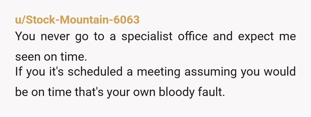 u/Excited_Cheers This thread does raise an interesting point about how some professions are held to different standards, especially from a customer service perspective. When I was in private practice as...
