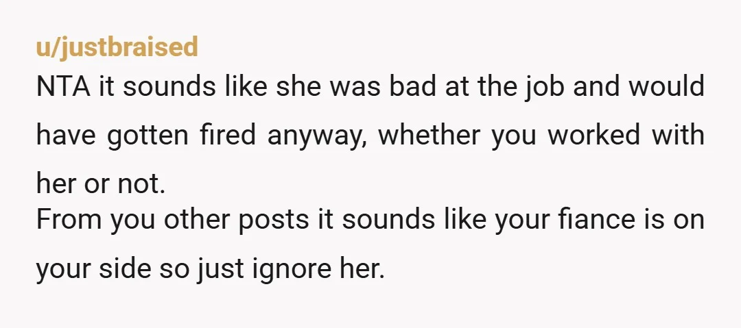 u/Meh_person90
She got herself fired and you were probably not the only one that complained about her. NTA