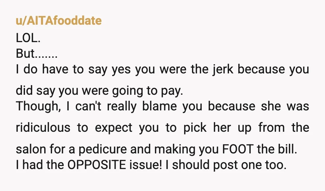 u/AITAfooddate LOL. But....... I do have to say yes you were the jerk because you did say you were going to pay. Though, I can't really blame you because she...