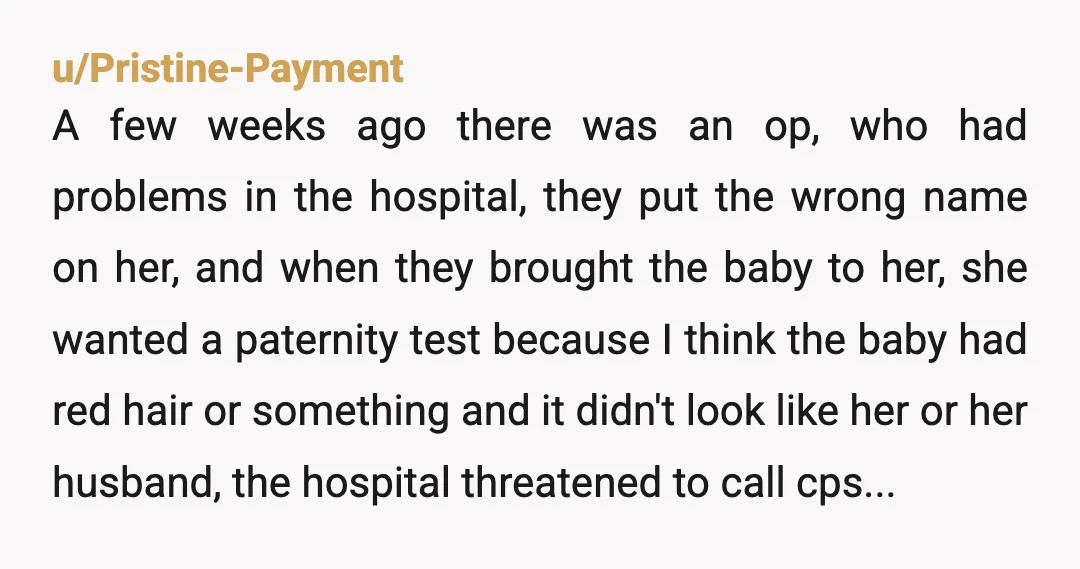 u/Gyle13 So not only the parents have to come to terms with the fact their child is not biologically theirs and that the other child is somewhere, but also with...