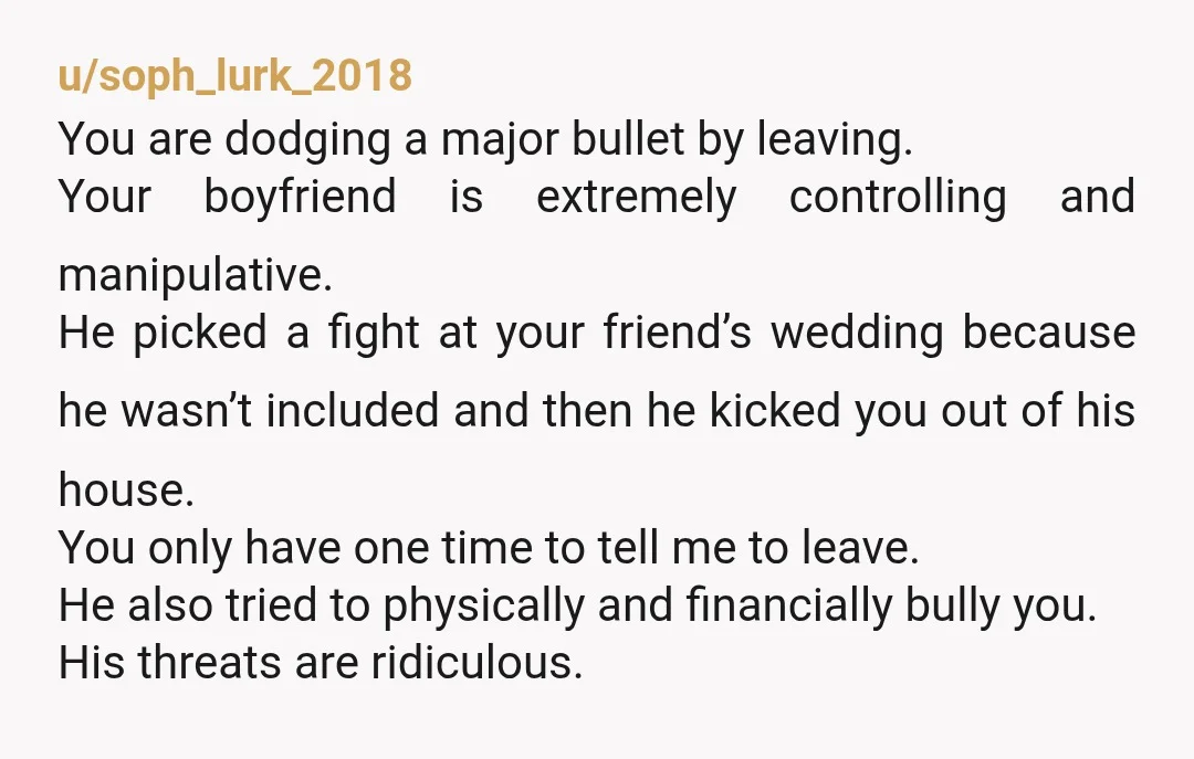 u/WillPolterGuys Dafuq. Dude 5 months and living with him? You’re not overreacting but take this as a lesson learned. Also him saying he’ll kill people who talk to you is...