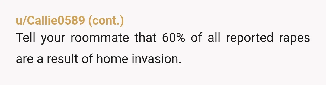 u/AcidSweetTea I honestly don’t lock the door when someone is home, and I’m not even behind two doors that require a code. I live in a safe area and don’t...