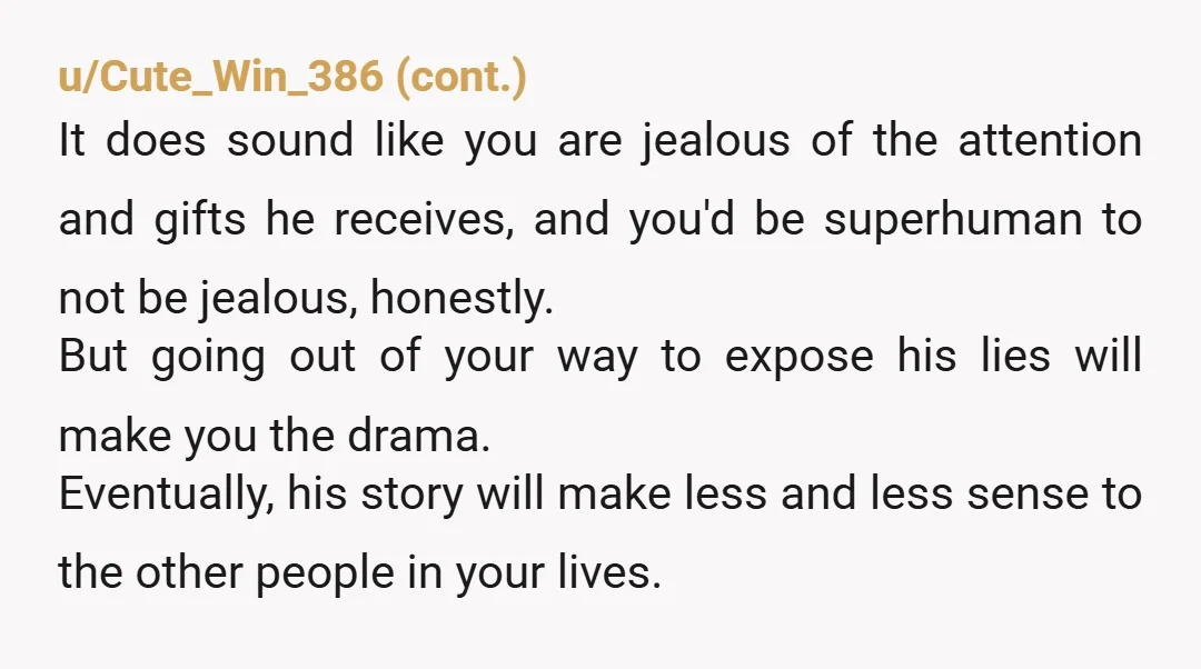 u/Lisa_Knows_Best You don't have to do anything, all his lies will come out soon. Keep being the better person, don't say anything and just wait for the fallout. Probably avoid...