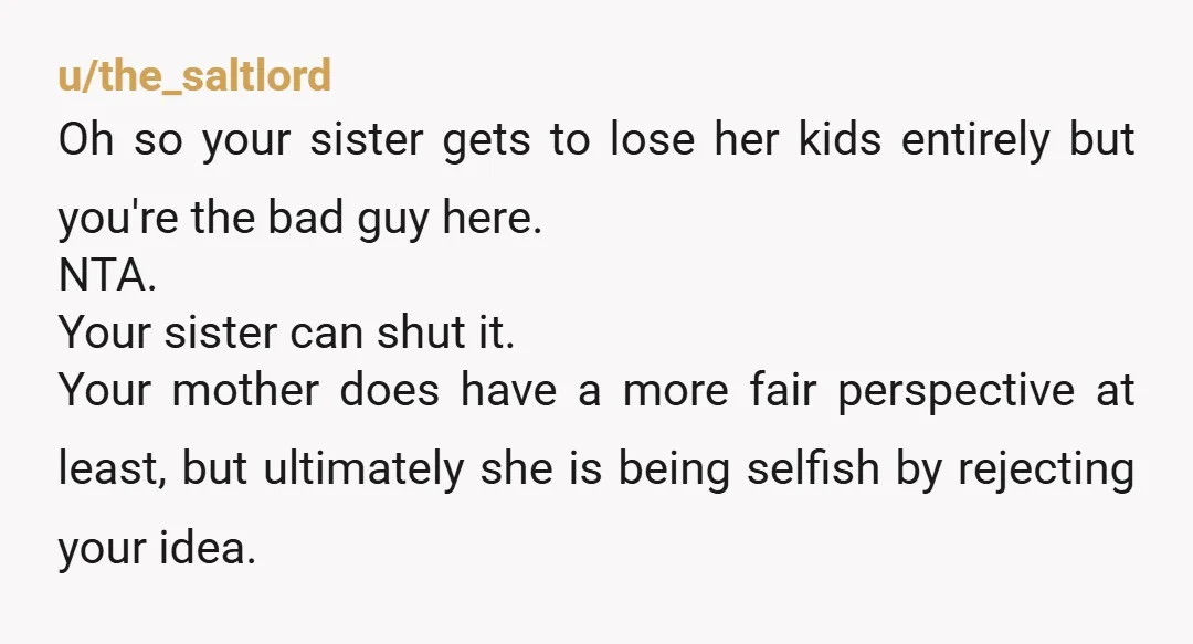 u/ingoamuna-1 Don't set yourself on fire to keep others warm, unfortunately that applies to your niblings* as well. If you don't have the means then you don't have the means!...