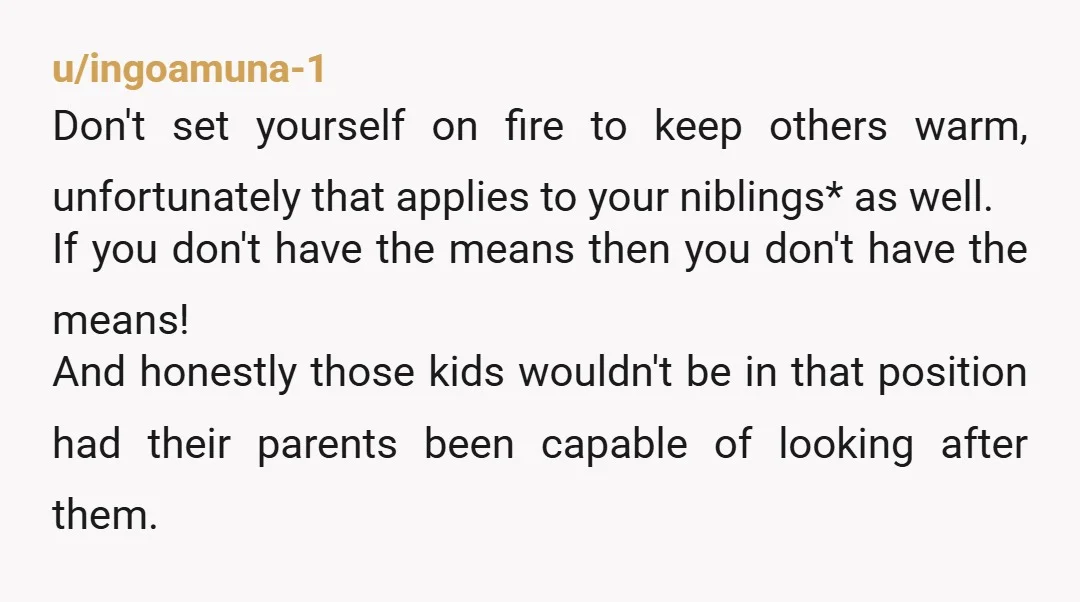u/Chaoticgood790 You cannot sacrifice your family for your sister. And frankly I don’t know why she’s saying anything to you. If she did her job as a parent no one...