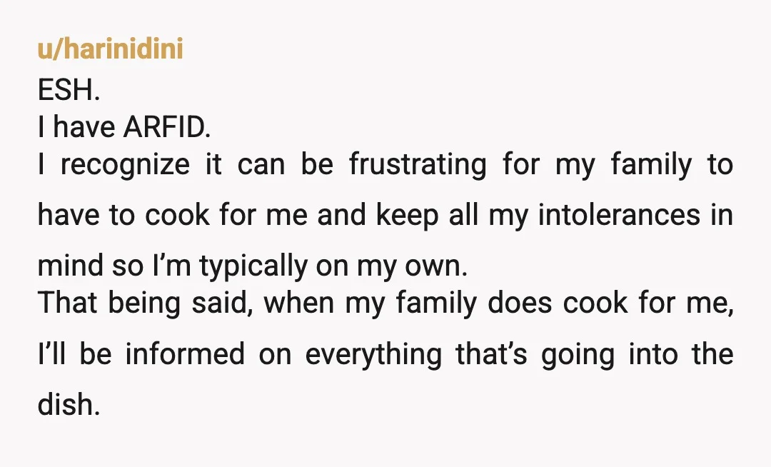 u/harinidini ESH. I have ARFID. I recognize it can be frustrating for my family to have to cook for me and keep all my intolerances in mind so I’m typically...