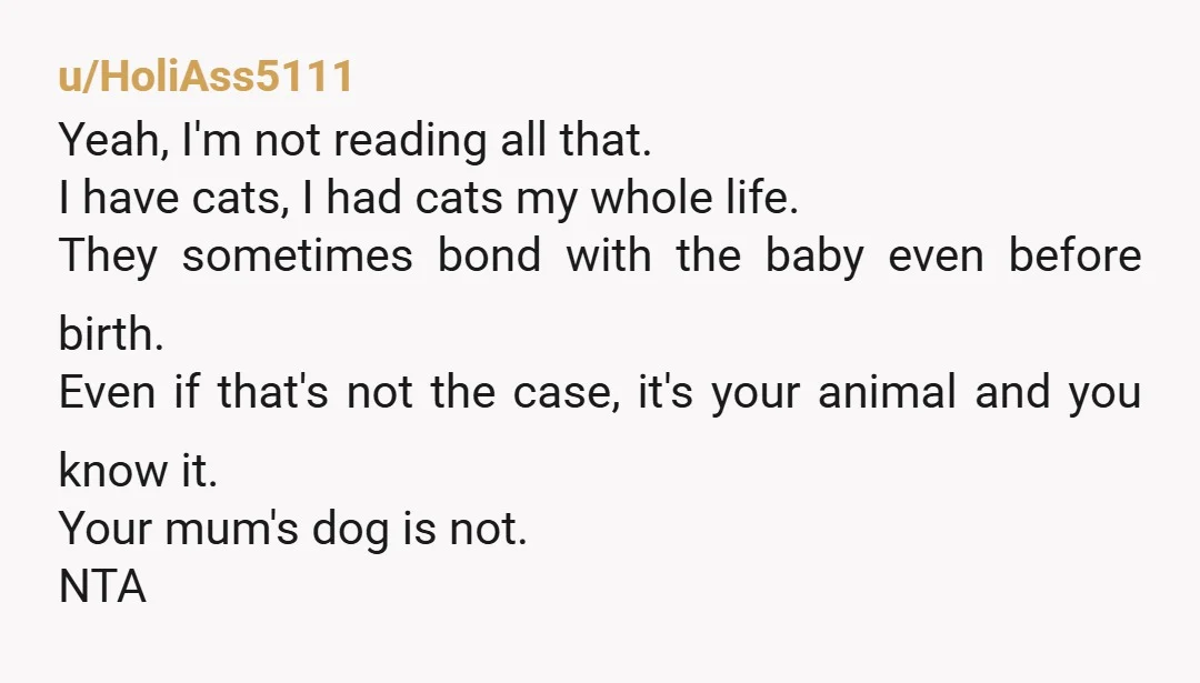 u/r0tted1 Why would she hold her dog at the same standard of your own cats and your own baby all whom live together and are familiar with one another, so...