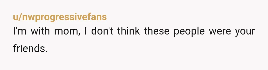 u/LeslieKnopesBlackEye Those people don't like you and ditched you in the wild to fend for yourselves while being woefully underprepared. You could have been in a dangerous situation and they...